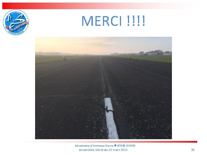 MERCI !!!! Aérodrome d’Amboise-Dierre 37150 DIERRE Assemblée Générale 10 mars 2019 35 