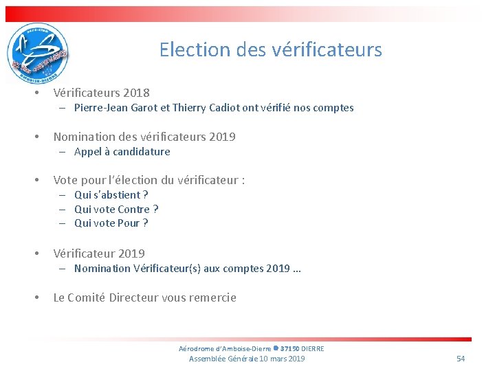 Election des vérificateurs • Vérificateurs 2018 – Pierre-Jean Garot et Thierry Cadiot ont vérifié