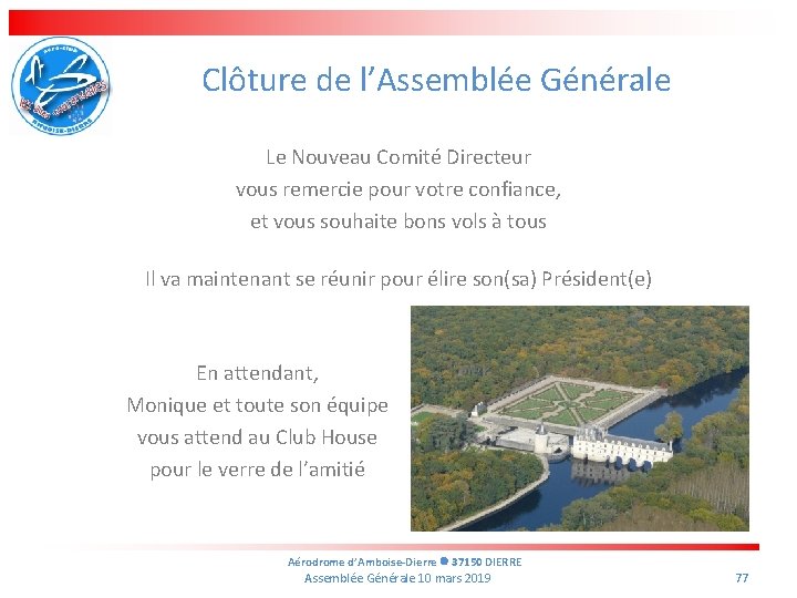 Clôture de l’Assemblée Générale Le Nouveau Comité Directeur vous remercie pour votre confiance, et