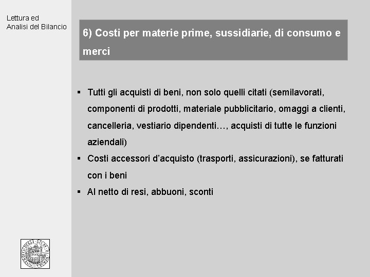 Lettura ed Analisi del Bilancio 6) Costi per materie prime, sussidiarie, di consumo e