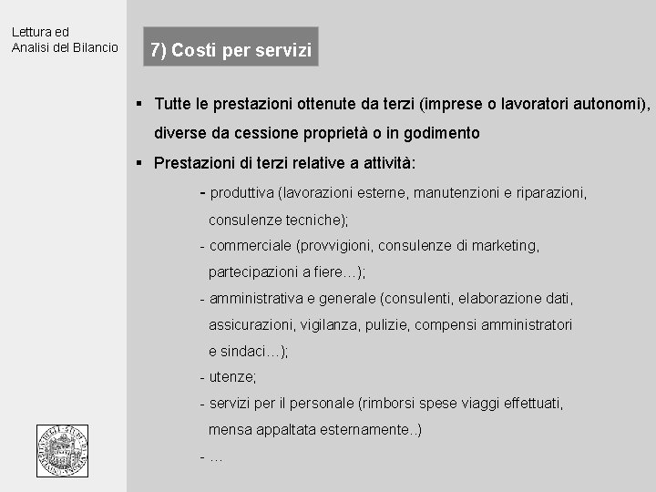 Lettura ed Analisi del Bilancio 7) Costi per servizi § Tutte le prestazioni ottenute