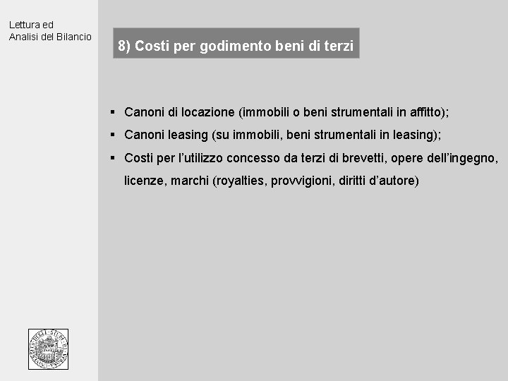 Lettura ed Analisi del Bilancio 8) Costi per godimento beni di terzi § Canoni