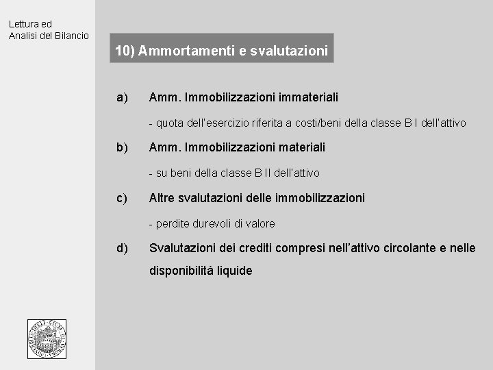 Lettura ed Analisi del Bilancio 10) Ammortamenti e svalutazioni a) Amm. Immobilizzazioni immateriali -