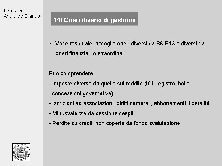 Lettura ed Analisi del Bilancio 14) Oneri diversi di gestione § Voce residuale, accoglie