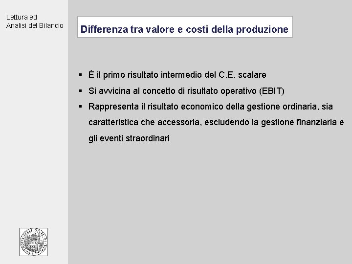 Lettura ed Analisi del Bilancio Differenza tra valore e costi della produzione § È