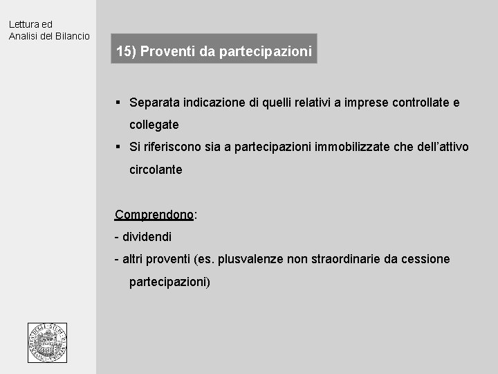 Lettura ed Analisi del Bilancio 15) Proventi da partecipazioni § Separata indicazione di quelli