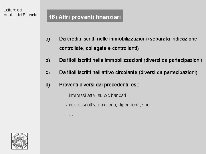 Lettura ed Analisi del Bilancio 16) Altri proventi finanziari a) Da crediti iscritti nelle