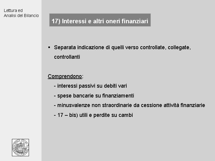 Lettura ed Analisi del Bilancio 17) Interessi e altri oneri finanziari § Separata indicazione