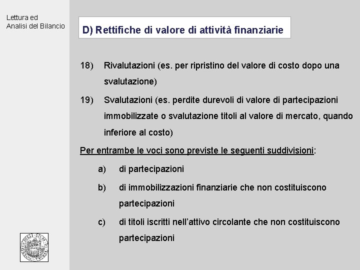 Lettura ed Analisi del Bilancio D) Rettifiche di valore di attività finanziarie 18) Rivalutazioni