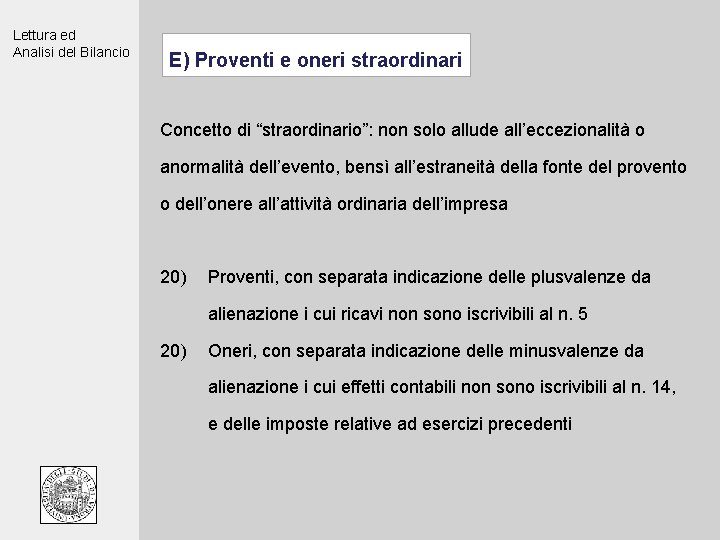 Lettura ed Analisi del Bilancio E) Proventi e oneri straordinari Concetto di “straordinario”: non