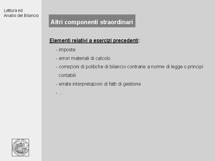 Lettura ed Analisi del Bilancio Altri componenti straordinari Elementi relativi a esercizi precedenti: -