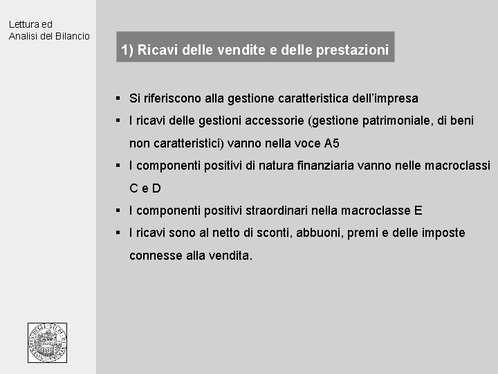 Lettura ed Analisi del Bilancio 1) Ricavi delle vendite e delle prestazioni § Si