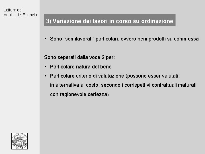 Lettura ed Analisi del Bilancio 3) Variazione dei lavori in corso su ordinazione §