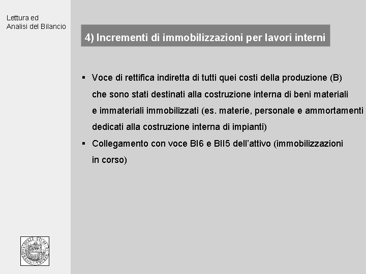 Lettura ed Analisi del Bilancio 4) Incrementi di immobilizzazioni per lavori interni § Voce