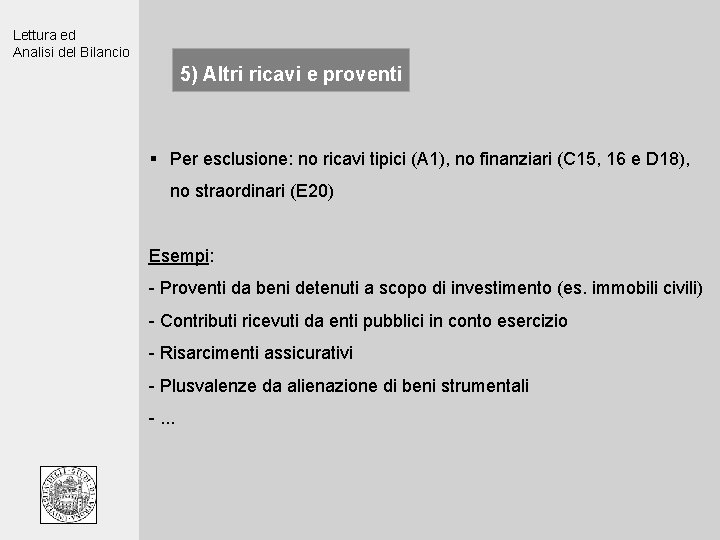 Lettura ed Analisi del Bilancio 5) Altri ricavi e proventi § Per esclusione: no