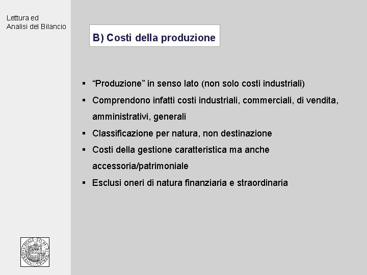 Lettura ed Analisi del Bilancio B) Costi della produzione § “Produzione” in senso lato