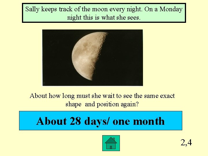Sally keeps track of the moon every night. On a Monday night this is