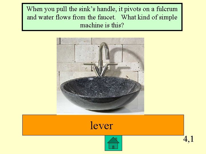When you pull the sink’s handle, it pivots on a fulcrum and water flows