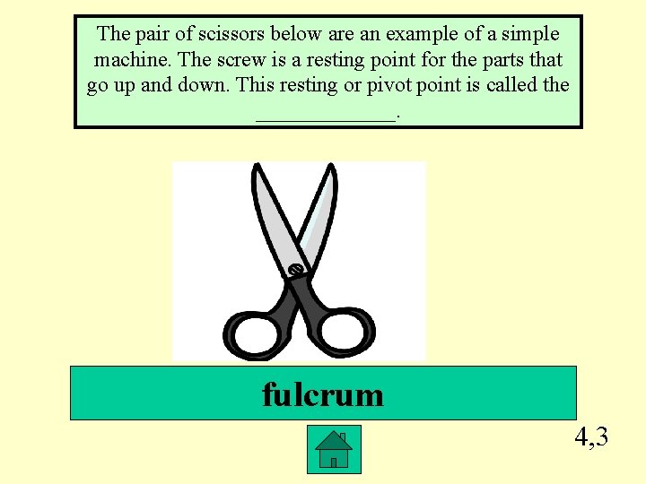 The pair of scissors below are an example of a simple machine. The screw