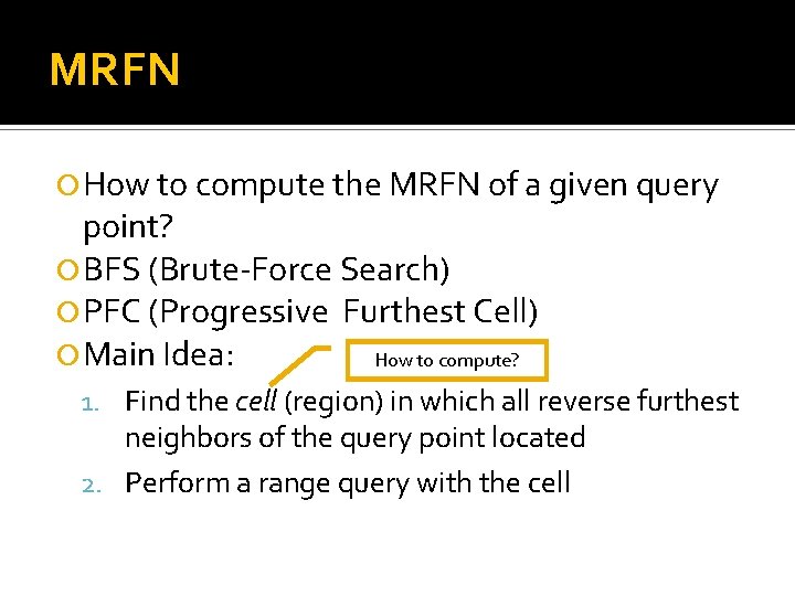 MRFN How to compute the MRFN of a given query point? BFS (Brute-Force Search)