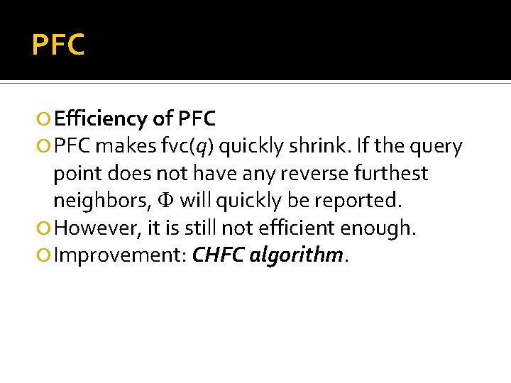 PFC Efficiency of PFC makes fvc(q) quickly shrink. If the query point does not