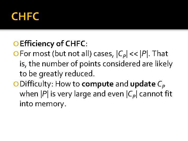 CHFC Efficiency of CHFC: For most (but not all) cases, |CP| << |P|. That