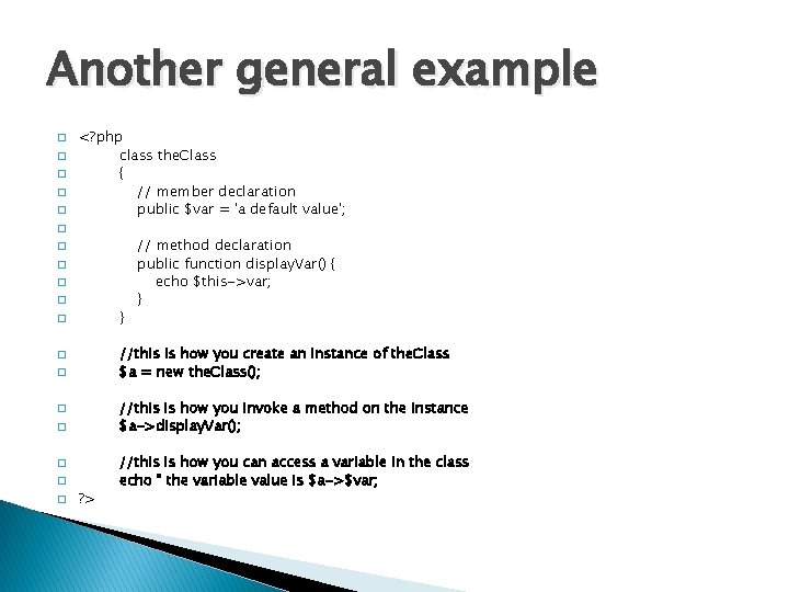 Another general example � � � <? php class the. Class { // member