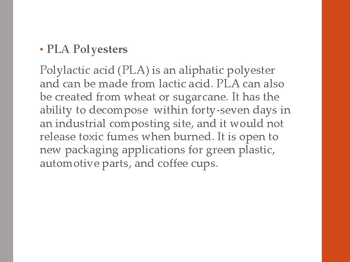  • PLA Polyesters Polylactic acid (PLA) is an aliphatic polyester and can be