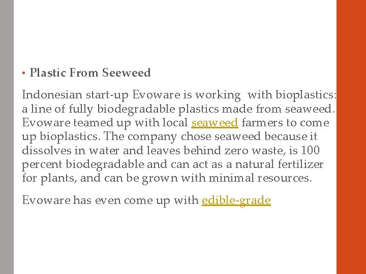  • Plastic From Seeweed Indonesian start-up Evoware is working with bioplastics: a line