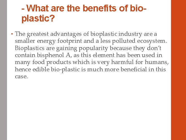 - What are the benefits of bioplastic? • The greatest advantages of bioplastic industry