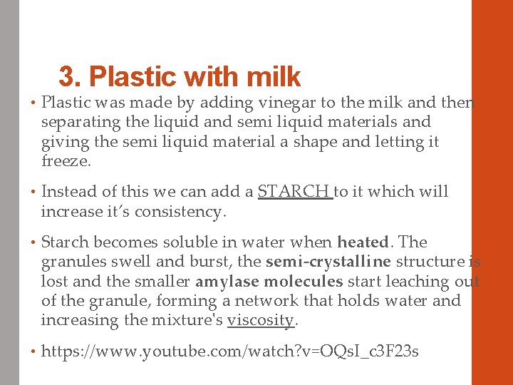 3. Plastic with milk • Plastic was made by adding vinegar to the milk