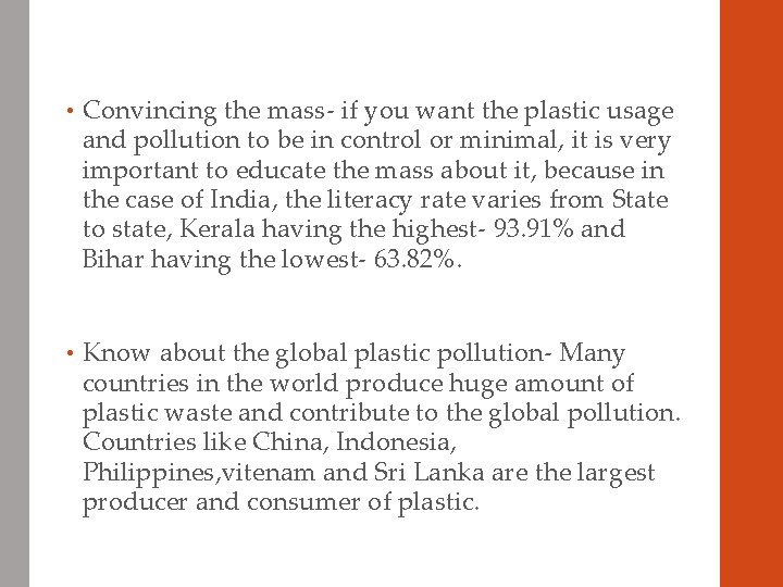  • Convincing the mass- if you want the plastic usage and pollution to