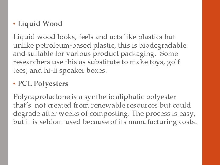 • Liquid Wood Liquid wood looks, feels and acts like plastics but unlike