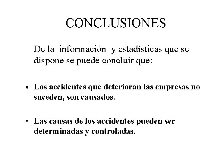 CONCLUSIONES De la información y estadísticas que se dispone se puede concluir que: ·