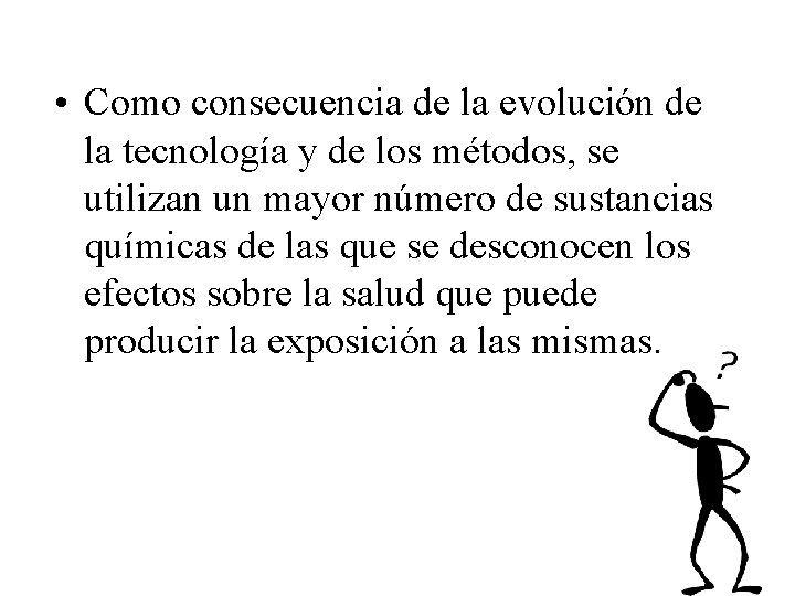  • Como consecuencia de la evolución de la tecnología y de los métodos,