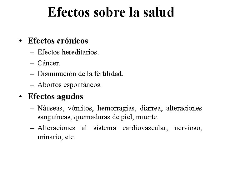 Efectos sobre la salud • Efectos crónicos – – Efectos hereditarios. Cáncer. Disminución de