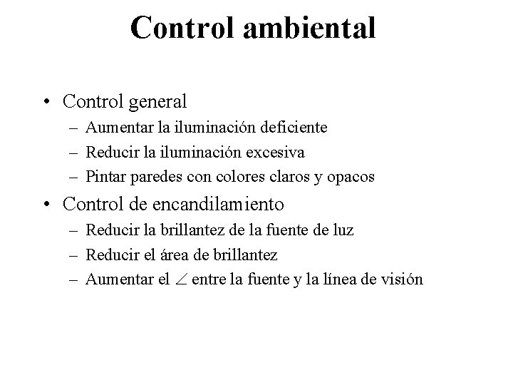 Control ambiental • Control general – Aumentar la iluminación deficiente – Reducir la iluminación