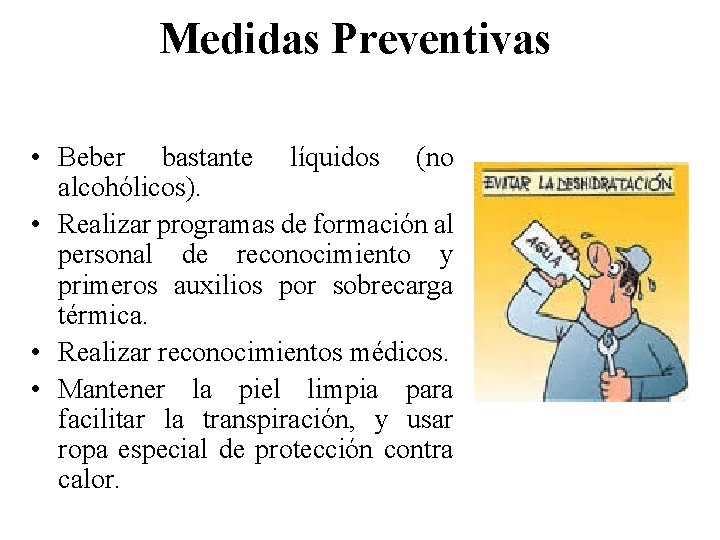 Medidas Preventivas • Beber bastante líquidos (no alcohólicos). • Realizar programas de formación al