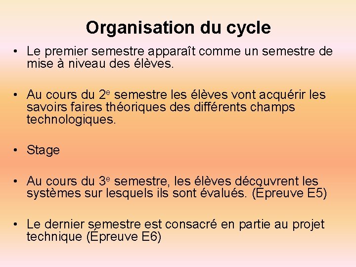 Organisation du cycle • Le premier semestre apparaît comme un semestre de mise à
