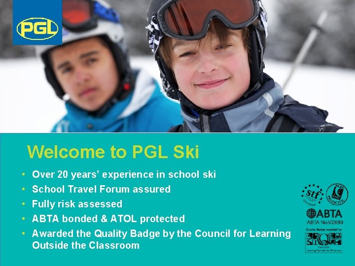 Welcome to PGL Ski • • • Over 20 years’ experience in school ski