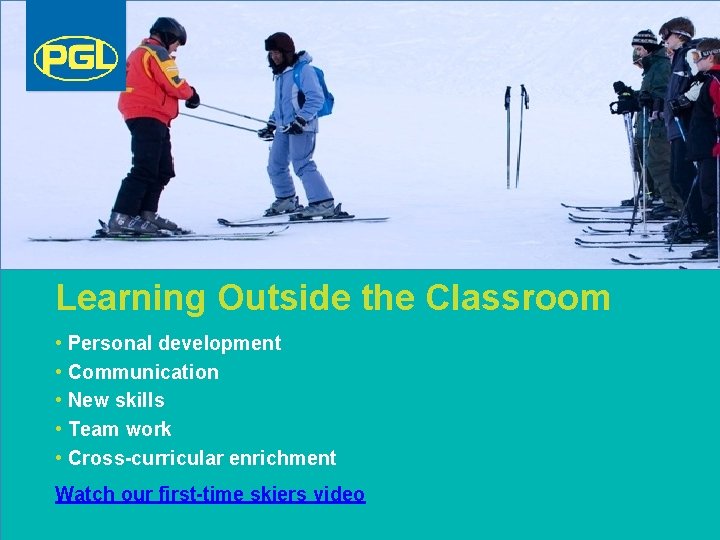 LEARNING OUTSIDE Learning Outside the Classroom • Personal development • Communication • New skills