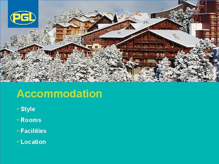 Accommodation • Style • Rooms • Facilities • Location 