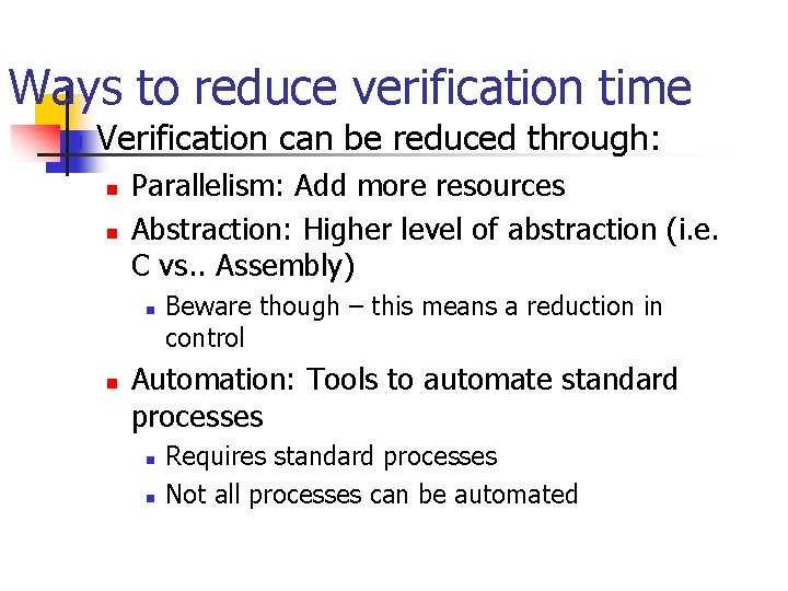 Ways to reduce verification time n Verification can be reduced through: n n Parallelism: