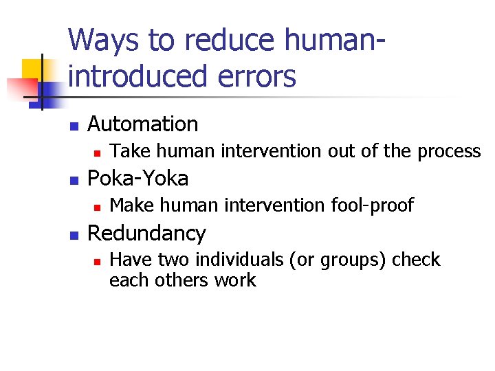 Ways to reduce humanintroduced errors n Automation n n Poka-Yoka n n Take human