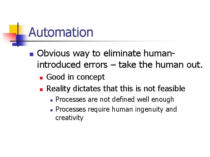 Automation n Obvious way to eliminate humanintroduced errors – take the human out. n