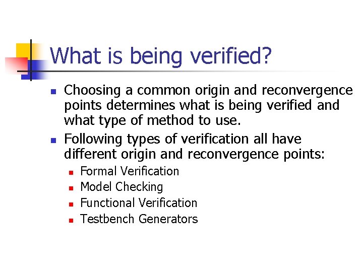 What is being verified? n n Choosing a common origin and reconvergence points determines