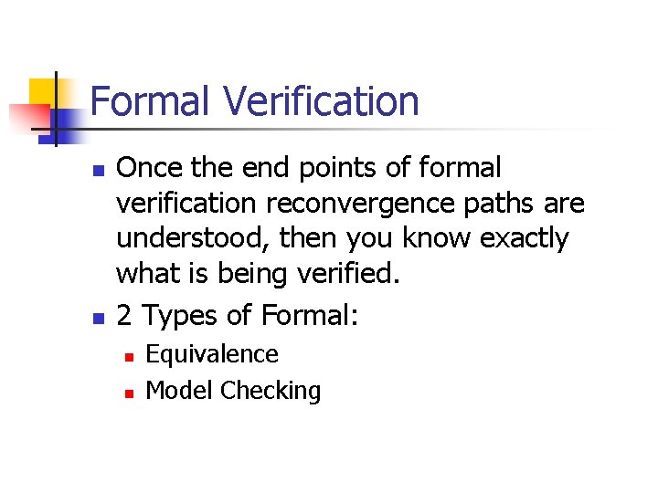 Formal Verification n n Once the end points of formal verification reconvergence paths are Formal Verification n n Once the end points of formal verification reconvergence paths are