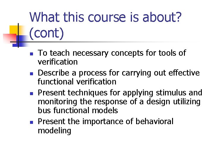What this course is about? (cont) n n To teach necessary concepts for tools