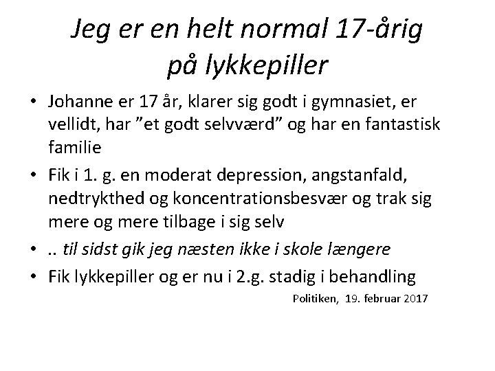 Jeg er en helt normal 17 -årig på lykkepiller • Johanne er 17 år,