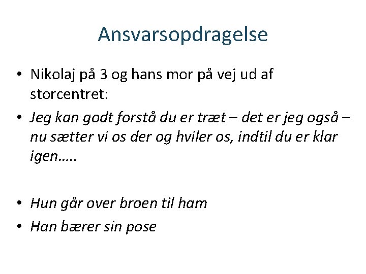Ansvarsopdragelse • Nikolaj på 3 og hans mor på vej ud af storcentret: •